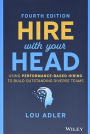 Buy Hire With Your Head: Using Performance-Based Hiring to Build Outstanding Diverse Teams