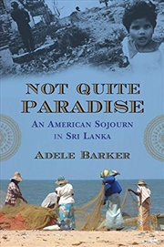 Buy Not Quite Paradise: An American Sojourn in Sri Lanka