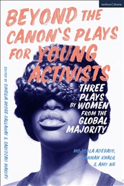 Buy Beyond The Canon’s Plays for Young Activists: Three Plays by Women from the Global Majority (Plays f