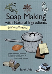 Buy Self-Sufficiency: Soap Making with Natural Ingredients (IMM Lifestyle Books) Learn How to Make Luxur