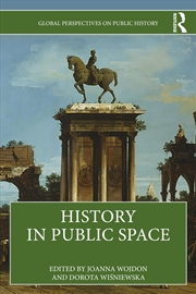 Buy History in Public Space (Global Perspectives on Public History)