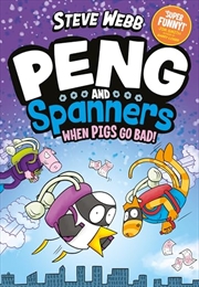 Buy Peng And Spanners: When Pigs Go Bad!