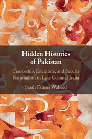 Buy Hidden Histories of Pakistan: Censorship, Literature, and Secular Nationalism in Late Colonial India