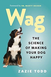 Buy Wag: The Science of Making Your Dog Happy