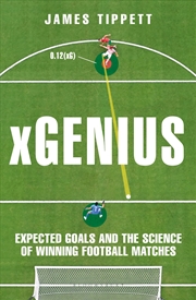 Buy xGenius: Expected Goals and the Science of Winning Football Matches