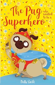 Buy The Pug Who Wanted To Be A Superhero