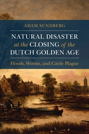 Buy Natural Disaster at the Closing of the Dutch Golden Age (Studies in Environment and History)