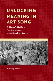 Buy Unlocking Meaning in Art Song: A Singer’s Guide to Practical Analysis Using Schubert Songs