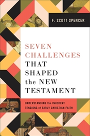 Buy Seven Challenges That Shaped the New Testament: Understanding the Inherent Tensions of Early Christi