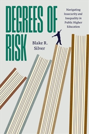 Buy Degrees of Risk: Navigating Insecurity and Inequality in Public Higher Education