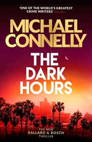 Buy The Dark Hours: The Brand New Blockbuster Ballard & Bosch Thriller