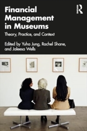 Buy Financial Management in Museums : Theory, Practice, and Context