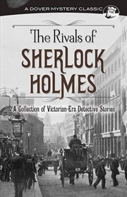 Buy The Rivals of Sherlock Holmes: A Collection of Victorian-Era Detective Stories (Dover Mystery Classi