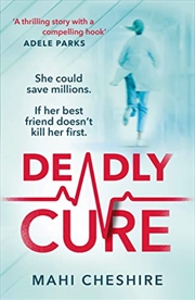 Buy Deadly Cure: A heart-stopping thriller of betrayal, secrets and ruthless ambition that will leave yo