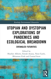 Buy Utopian and Dystopian Explorations of Pandemics and Ecological Breakdown: Entangled Futurities (Rout