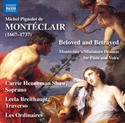 Buy Michel Pignolet De Monteclair: Beloved And Betrayed - Miniature Dramas For Flute And Voice