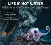 Buy Life in Hot Water : Wildlife at the Bottom of the Ocean