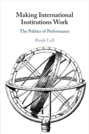 Buy Making International Institutions Work : The Politics of Performance