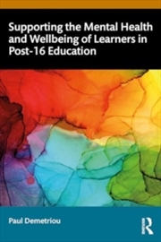 Buy Supporting the Mental Health and Wellbeing of Learners in Post-16 Education