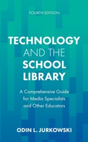 Buy Technology and the School Library : A Comprehensive Guide for Media Specialists and Other Educators