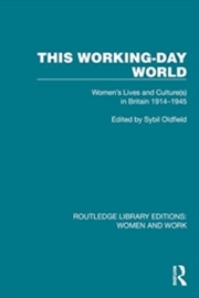 Buy This Working-Day World : Women's Lives and Culture(s) in Britain 1914–1945