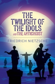 Buy Twilight of the Idols & The Antichrist