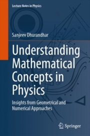 Buy Understanding Mathematical Concepts in Physics : Insights from Geometrical and Numerical Approaches