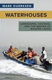 Buy Waterhouses : Landscapes, Housing, and the Making of Modern Lagos