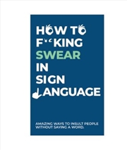 Buy How To Swear In Sign Language