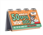 Buy Flipbook - 50 Ways To Spoil Your Dog