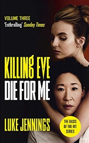 Buy Killing Eve: Die For Me: The basis for the BAFTA-winning Killing Eve TV series (Killing Eve series)