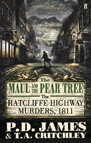 Buy The Maul and the Pear Tree: The Ratcliffe Highway Murders, 1811. P.D. James and T.A. Critchley