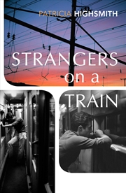 Buy Strangers on a Train: Patricia Highsmith