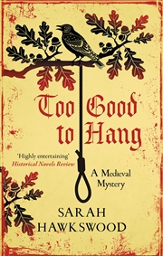 Buy Too Good to Hang: The intriguing medieval mystery series (Bradecote & Catchpoll)