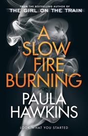 Buy A Slow Fire Burning: The scorching new thriller from the author of The Girl on the Train