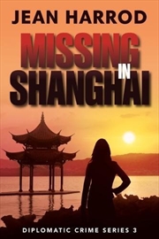 Buy Missing in Shanghai (Diplomatic Crime Series)