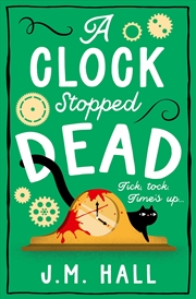 Buy A Clock Stopped Dead: A wonderfully witty British cosy mystery for fans of Richard Osman