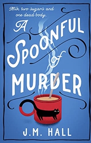 Buy A Spoonful of Murder: The first book in a hilarious and totally unputdownable cosy murder mystery se