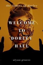 Buy Welcome to Dorley Hall (The Sisters of Dorley, 1)