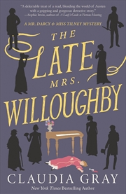 Buy The Late Mrs. Willoughby: A Novel (MR. DARCY & MISS TILNEY MYSTERY)