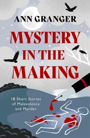 Buy Mystery in the Making: Eighteen short stories of murder, mystery and mayhem