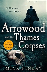 Buy Arrowood and the Thames Corpses: A gripping and escapist historical crime thriller for fans of C. J.