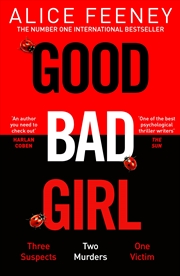 Buy Good Bad Girl: The top ten bestseller Alice Feeney returns with another mind-blowing tale of psychol