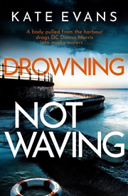 Buy Drowning Not Waving: a completely thrilling new police procedural set in Scarborough (DC Donna Morri