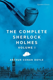 Buy The Complete Sherlock Holmes, Volume I (Signature Classics)