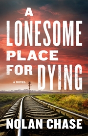 Buy A Lonesome Place for Dying: A Novel