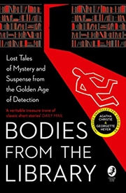 Buy Bodies from the Library: Lost Tales of Mystery and Suspense from the Golden Age of Detection