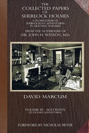 Buy The Collected Papers of Sherlock Holmes - Volume 3: A Florilegium of Sherlockian Adventures in Multi