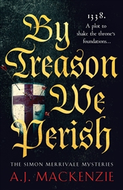 Buy By Treason We Perish: An utterly compelling medieval historical mystery