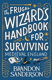 Buy The Frugal Wizard?s Handbook For Surviving Medieval England